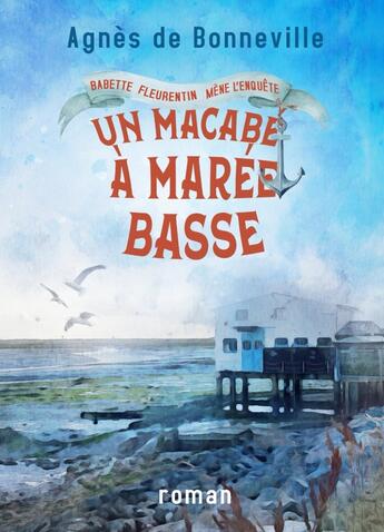 Couverture du livre « Un macabé à marée basse » de Agnès De Bonneville aux éditions Ines Muncheberg