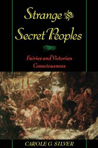 Couverture du livre « Strange and Secret Peoples: Fairies and Victorian Consciousness » de Silver Carole G aux éditions Oxford University Press Usa