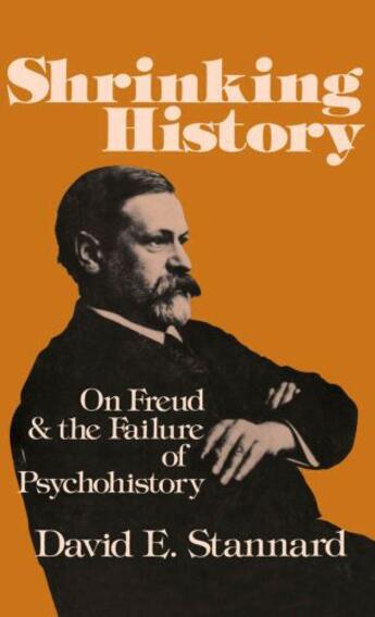 Couverture du livre « Shrinking History: On Freud and the Failure of Psychohistory » de Stannard David E aux éditions Oxford University Press Usa