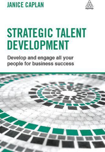 Couverture du livre « Strategic Talent Development » de Caplan Janice aux éditions Kogan Page Digital