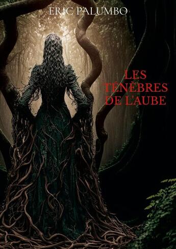 Couverture du livre « Les Ténèbres de l'Aube » de Eric Palumbo aux éditions Lulu