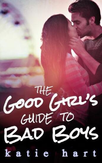 Couverture du livre « The Good Girl's Guide to Bad Boys » de Hart Katie aux éditions Carina