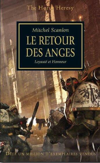 Couverture du livre « Warhammer 40.000 - the Horus Heresy Tome 6 : le retour des anges, loyauté et honneur » de Mitchel Scanlon aux éditions Black Library