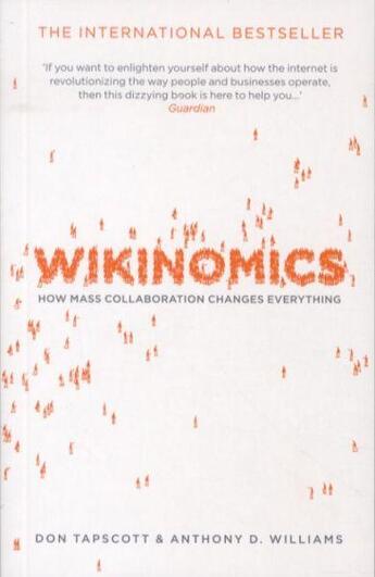 Couverture du livre « Wikinomics ; How Mass Collaboration Changes Everything » de Don Tapscott et Anthony D. Williams aux éditions Atlantic Books