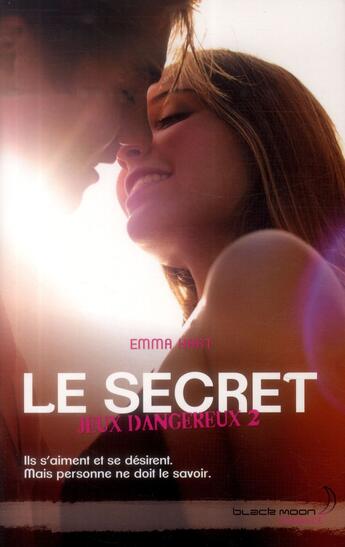 Couverture du livre « Jeux dangereux t.2 ; le secret » de Emma Hart aux éditions Black Moon