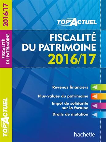 Couverture du livre « Top'actuel ; fiscalité du patrimoine (édition 2016/2017) » de Gilles Meyer aux éditions Hachette Education