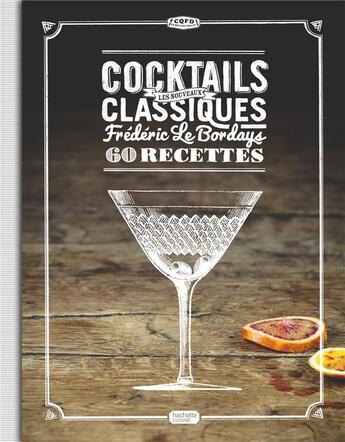 Couverture du livre « Les nouveaux cocktails classiques » de Frederic Le Bordays aux éditions Hachette Pratique