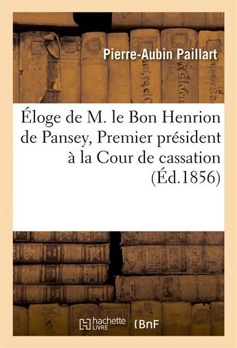 Couverture du livre « Eloge de m. le bon henrion de pansey, 1e president cour de cassation prononce academie de stanislas » de Paillart aux éditions Hachette Bnf