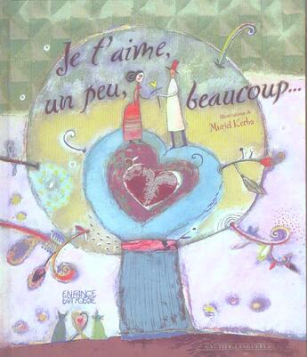 Couverture du livre « Je T'Aime, Un Peu, Beaucoup... » de Muriel Kerba aux éditions Gautier Languereau