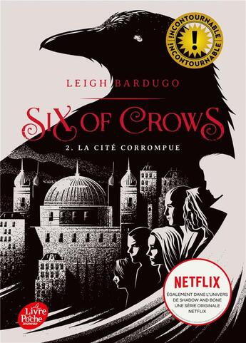 Couverture du livre « Six of crows Tome 2 : la cité corrompue » de Leigh Bardugo aux éditions Le Livre De Poche Jeunesse