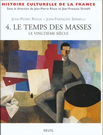 Couverture du livre « Histoire culturelle de la france, tome 4 - le xxe siecle. le temps des masses » de  aux éditions Seuil