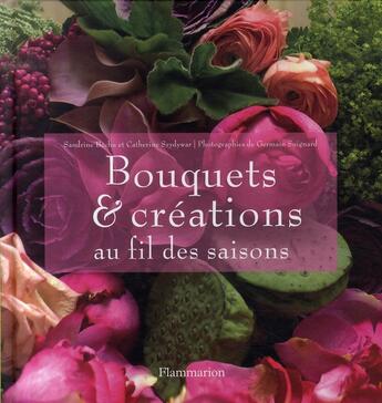 Couverture du livre « Bouquets et créations au fil des saisons » de Szydywar/Bechu aux éditions Flammarion