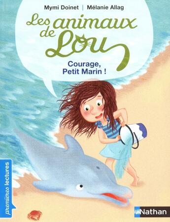 Couverture du livre « Les animaux de Lou : courage, Petit Marin ! » de Melanie Allag et Mymi Doinet aux éditions Nathan