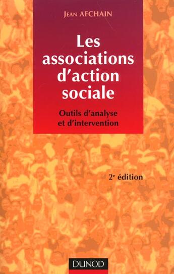 Couverture du livre « Les Associations D'Action Sociale - 2eme Edition - Outils D'Analyse Et D'Intervention » de Afchain aux éditions Dunod
