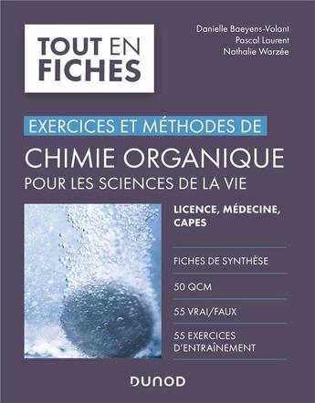 Couverture du livre « Exercices et méthodes de chimie organique pour les sciences de la vie » de Danielle Baeyens-Volant et Pascal Laurent et Nathalie Warzee aux éditions Dunod