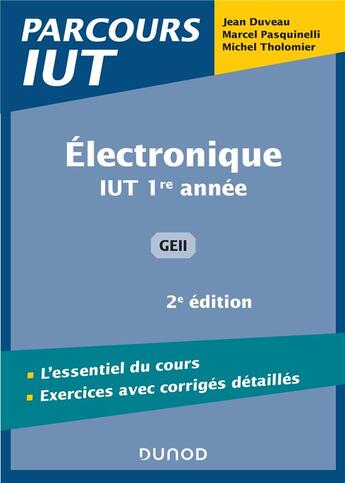 Couverture du livre « Électronique ; IUT 1re année, GEII (2e édition) » de Jean Duveau et Marcel Pasquinelli et Michel Tholomier aux éditions Dunod