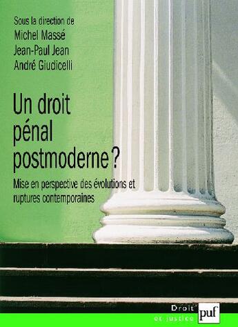 Couverture du livre « Un droit pénal postmoderne ? mise en perspective des évolutions et ruptures contemporaines » de Michel Masse et Andre Giudicelli et Jean-Paul Jean aux éditions Puf