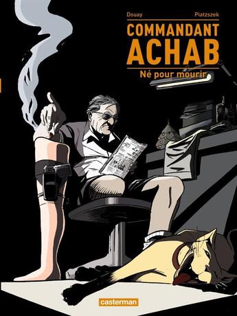 Couverture du livre « Commandant achab - t01 - ne pour mourir » de Piatzszek/Douay aux éditions Casterman