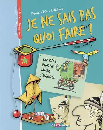 Couverture du livre « Grand livre - je ne sais pas quoi faire » de Pic aux éditions Casterman