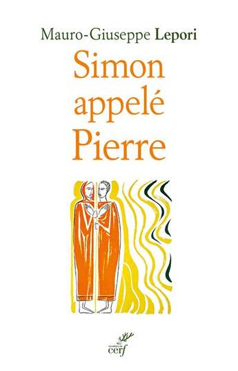 Couverture du livre « Simon appelé Pierre ; sur les pas d'un homme à la suite de Dieu » de Mauro-Giuseppe Lepori aux éditions Cerf