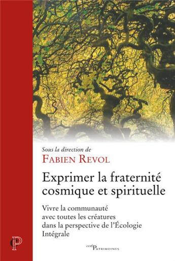 Couverture du livre « Exprimer la fraternité cosmique et spirituelle - Vivre la communauté avec toutes les créatures dans » de Fabien Revol aux éditions Cerf