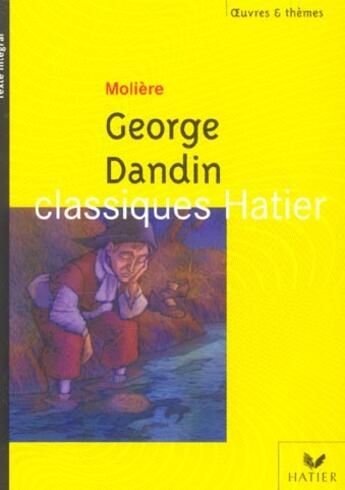 Couverture du livre « Georges Dandin (édition 2003) » de Moliere et Christiane Moguelet et Georges Decote et Helene Potelet aux éditions Hatier