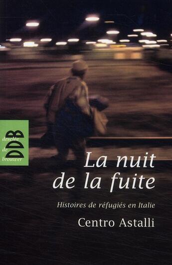 Couverture du livre « La nuit de la fuite ; témoignages de réfugiés » de Centro Astalli aux éditions Desclee De Brouwer