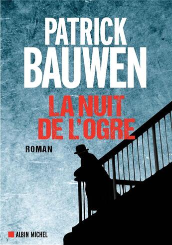 Couverture du livre « La nuit de l'ogre » de Patrick Bauwen aux éditions Albin Michel