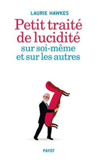 Couverture du livre « Petit traité de lucidité sur soi-même et sur les autres » de Laurie Hawkes aux éditions Payot