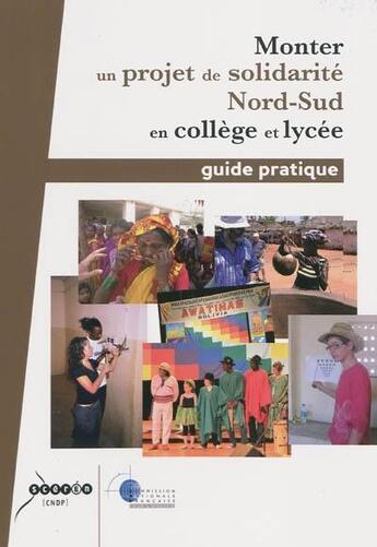 Couverture du livre « Monter un projet de solidarité Nord-Sud en collège et lycée : guide pratique » de  aux éditions Reseau Canope