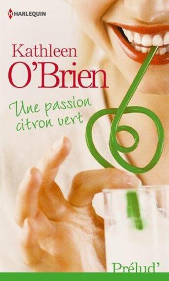 Couverture du livre « Une passion citron vert » de Kathleen O'Brien aux éditions Harlequin