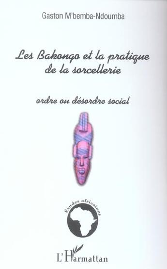 Couverture du livre « Les bakongo et la pratique de la sorcellerie - ordre ou desordre social » de M'Bemba Ndoumba G. aux éditions L'harmattan