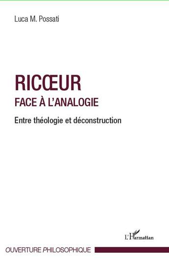 Couverture du livre « Ricoeur face à l'analogie ; entre théologie et désconstruction » de Luca M. Possati aux éditions L'harmattan