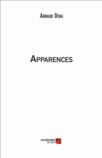 Couverture du livre « Apparences » de Arnaud Deba aux éditions Editions Du Net