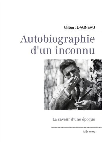 Couverture du livre « Autobiographie d'un inconnu » de Gilbert Dagneau aux éditions Books On Demand