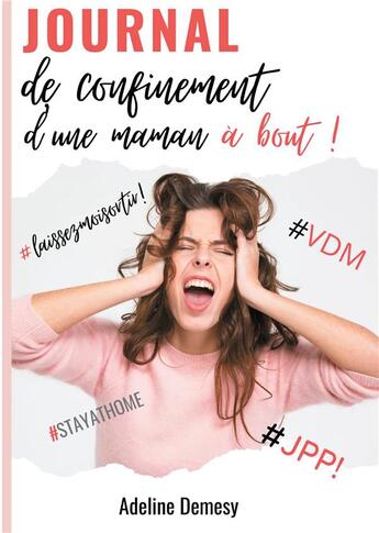 Couverture du livre « Journal de confinement d'une maman à bout ! » de Adeline Demesy aux éditions Books On Demand