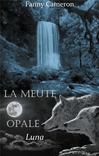 Couverture du livre « La meute opale : Luna » de Fanny Cameron aux éditions Books On Demand