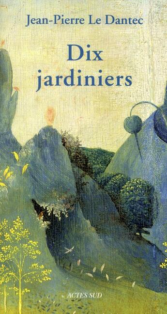 Couverture du livre « Dix jardiniers » de Jean-Pierre Le Dantec aux éditions Actes Sud