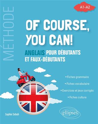 Couverture du livre « Of course, you can! - anglais pour debutants et faux-debutants. (methode a1-a2) » de Sophie Sebah aux éditions Ellipses