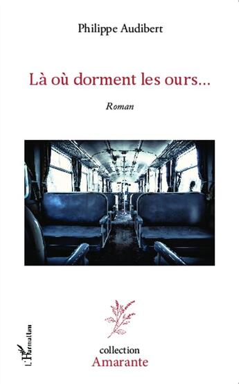 Couverture du livre « Là où dorment les ours... » de Philippe Audibert aux éditions L'harmattan