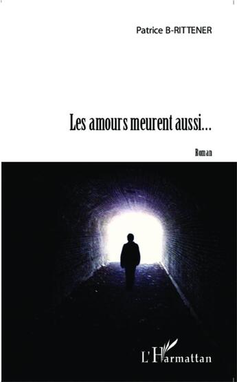 Couverture du livre « Les amours meurent aussi... » de Patrice Baluc-Rittener aux éditions L'harmattan