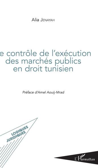 Couverture du livre « Contrôle de l'execution des marchés publics en droit tunisien » de Alia Jenayah aux éditions L'harmattan