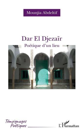 Couverture du livre « Dar el djezair ; poétique d'un lieu » de Abdeltif Mounjia aux éditions L'harmattan