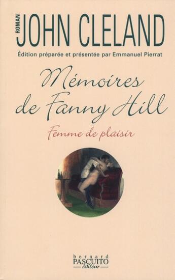 Couverture du livre « Mémoires de Fanny Hill ; femme de plaisir » de John Cleland aux éditions Bernard Pascuito