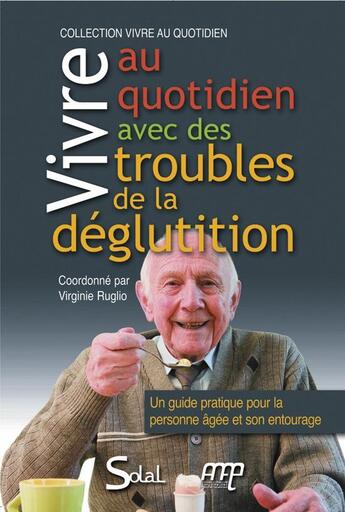 Couverture du livre « Vivre au quotidien avec des troubles de la deglutition » de Ruglio Virginie aux éditions Solal