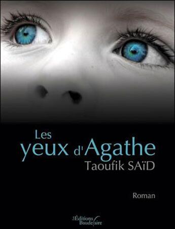 Couverture du livre « Les yeux d'Agathe » de Said aux éditions Baudelaire