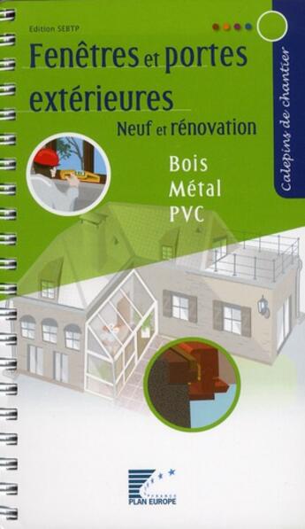 Couverture du livre « Fenêtres et portes extérieures ; neuf et rénovation ; bois, métal, pvc » de  aux éditions Sebtp