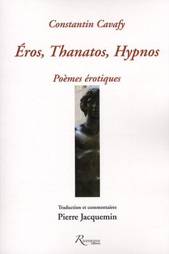 Couverture du livre « Eros, Thanatos, Hypnos ; poèmes érotiques » de Constantin Cavafy aux éditions Riveneuve