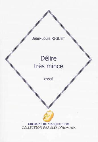 Couverture du livre « Delire tres mince » de Jean-Louis Riguet aux éditions Editions Du Masque D'or