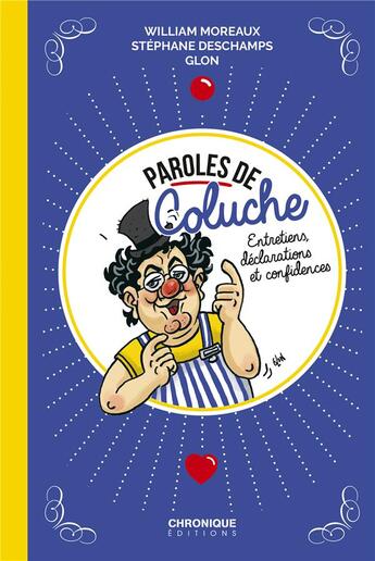 Couverture du livre « Paroles de Coluche ; entretiens, déclarations et confidences » de Stephane Deschamps et William Moreaux aux éditions Chronique